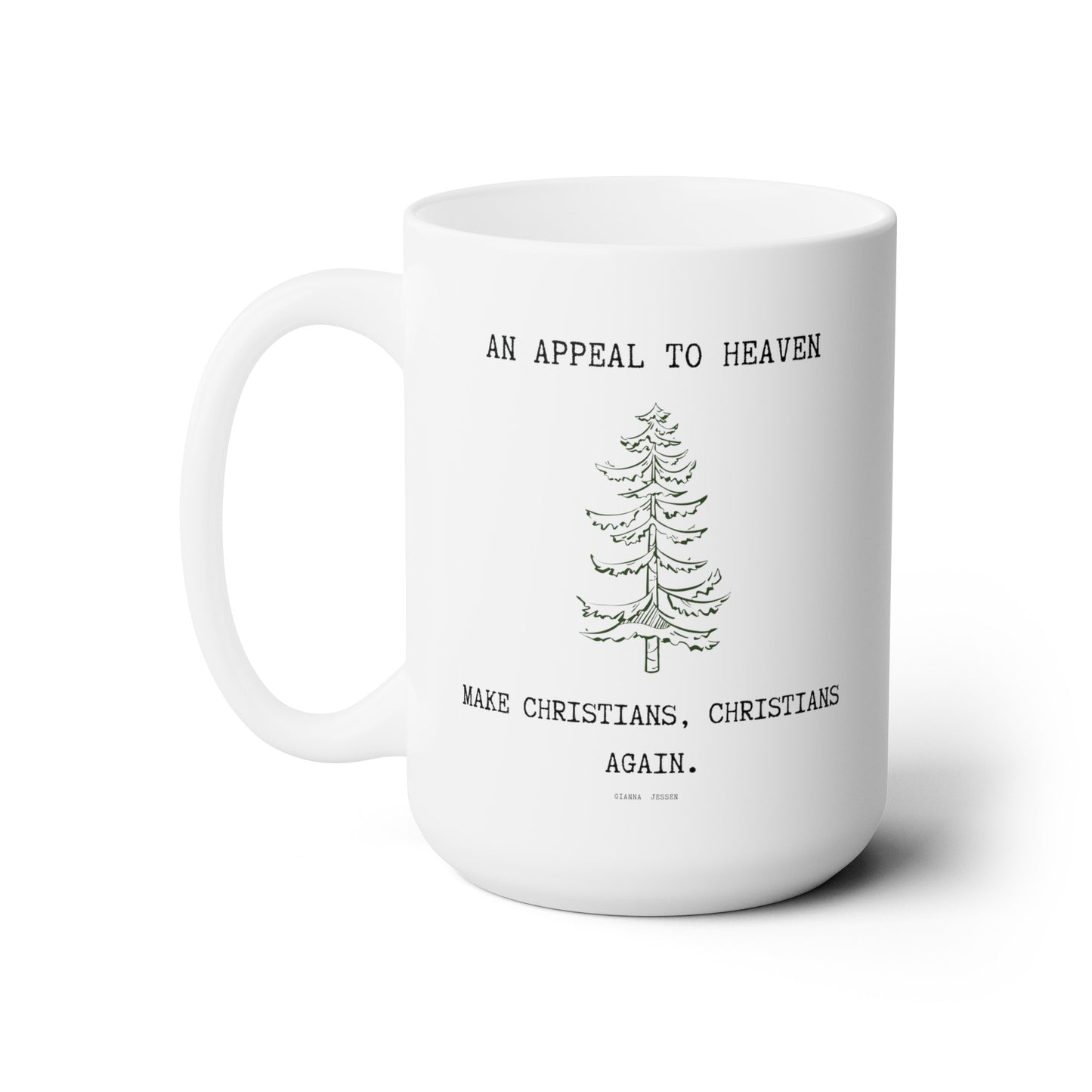 an appeal to heaven. make christians, christians again.-gianna jessen 15 oz white ceramic mug