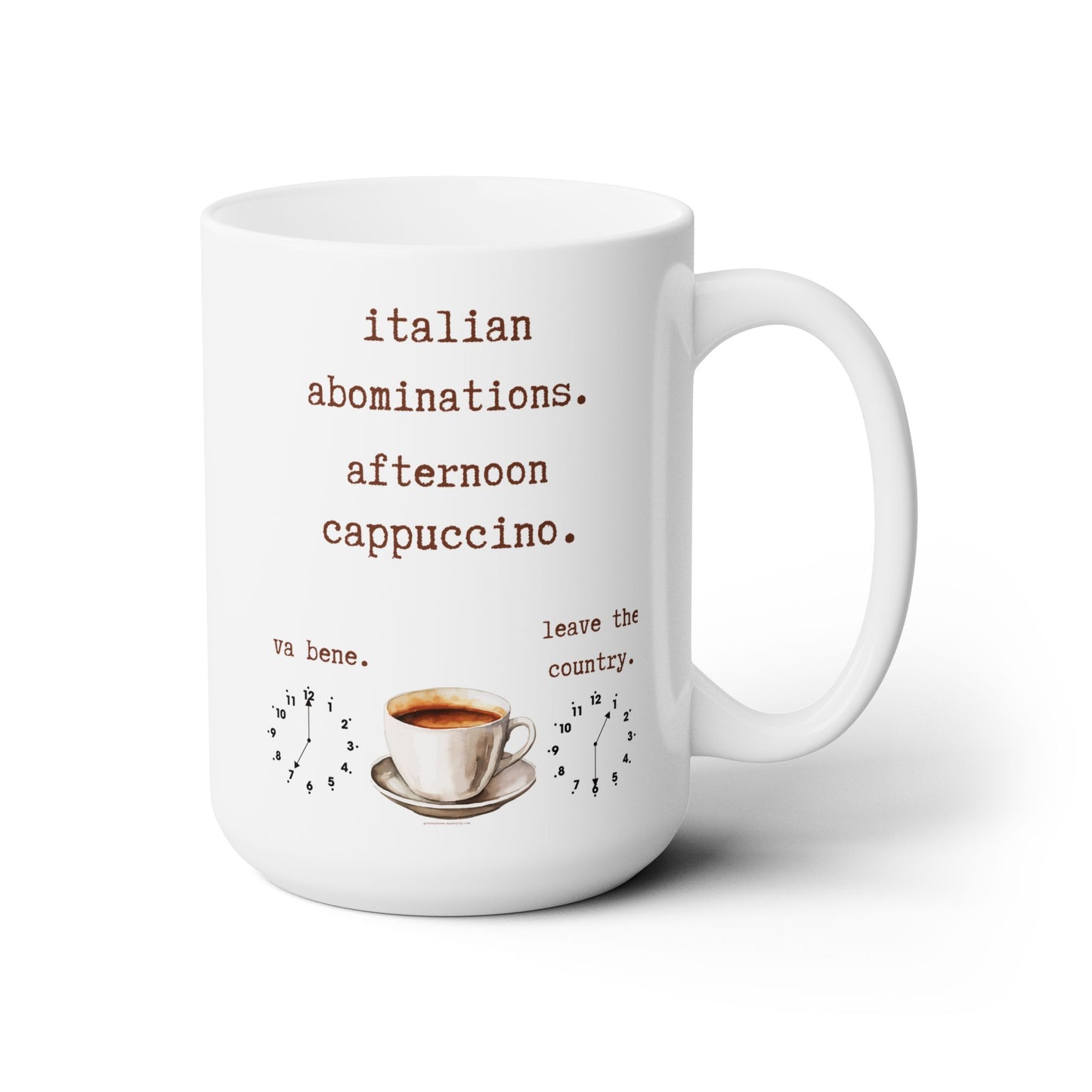 italian abominations. afternoon cappuccino.-gianna jessen 15 oz white ceramic mug