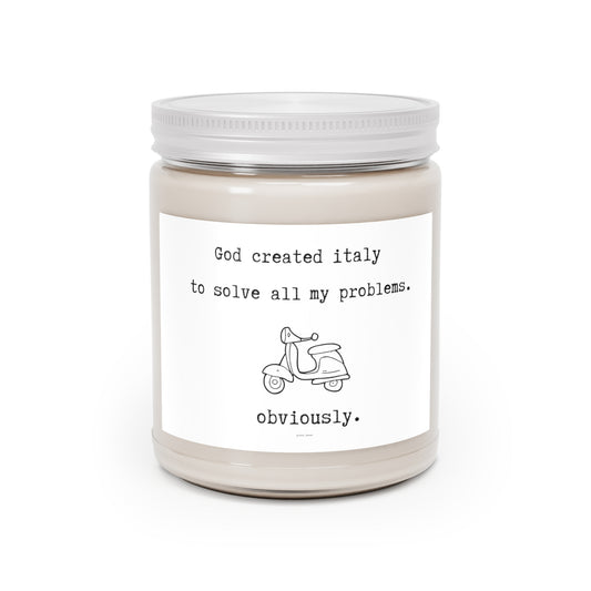 God created italy to solve all my problems.-gianna jessen soy candle