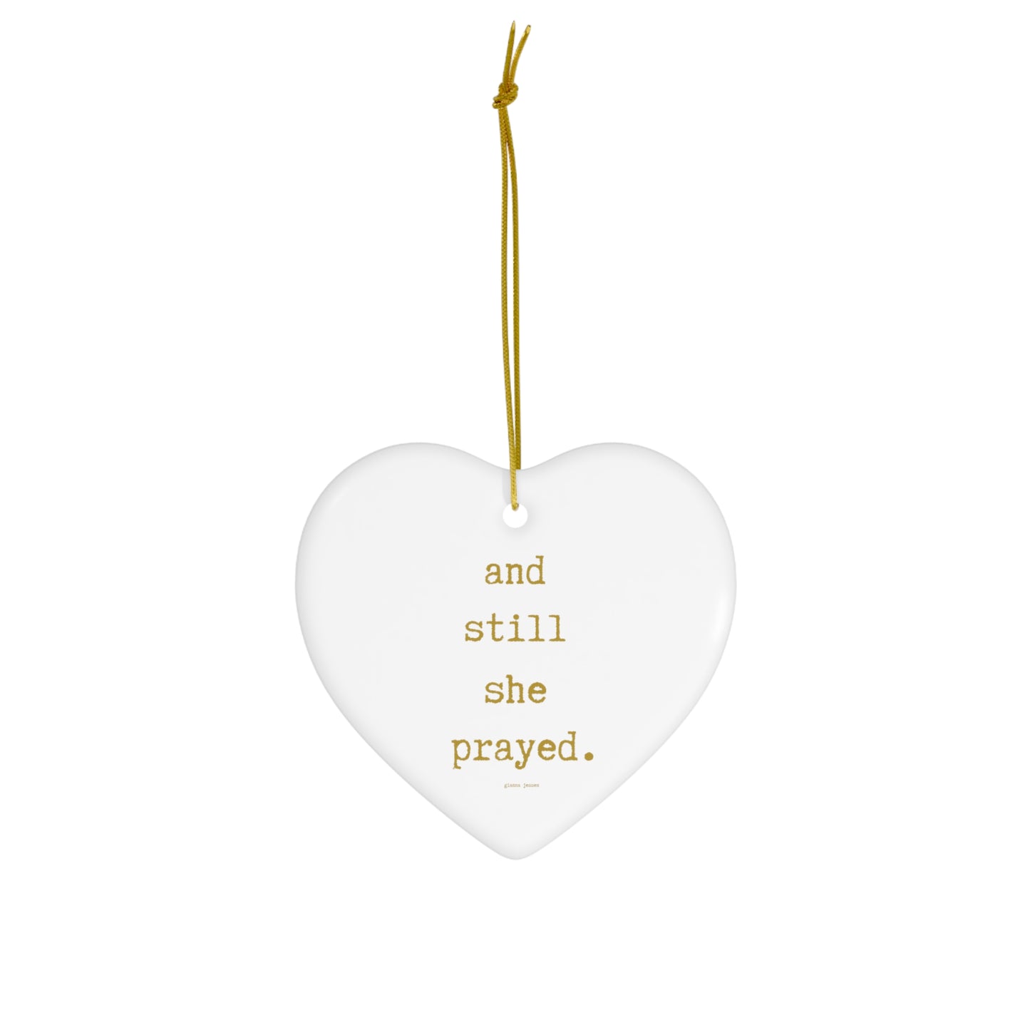 and still she prayed-gianna jessen ceramic ornament