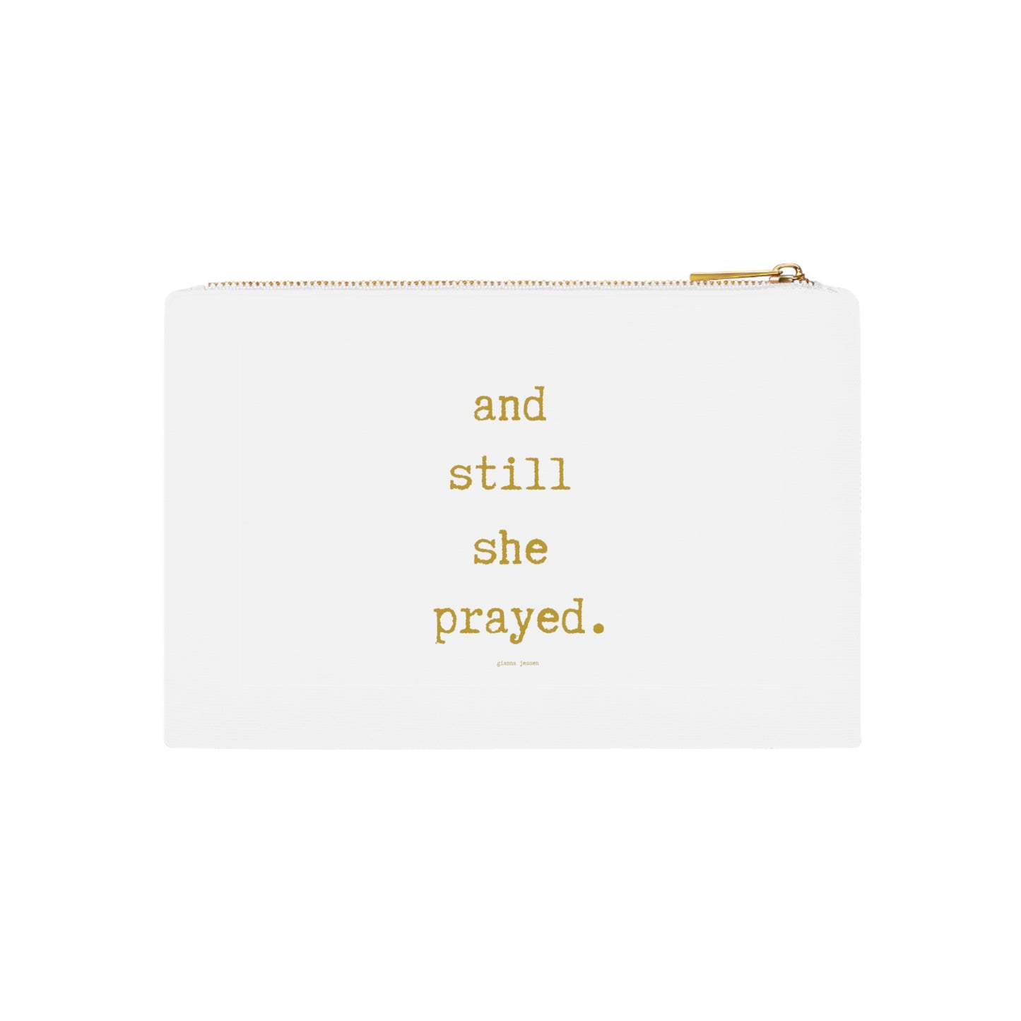 and still she prayed.-gianna jessen cosmetic bag