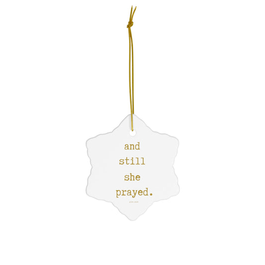 and still she prayed-gianna jessen ceramic ornament