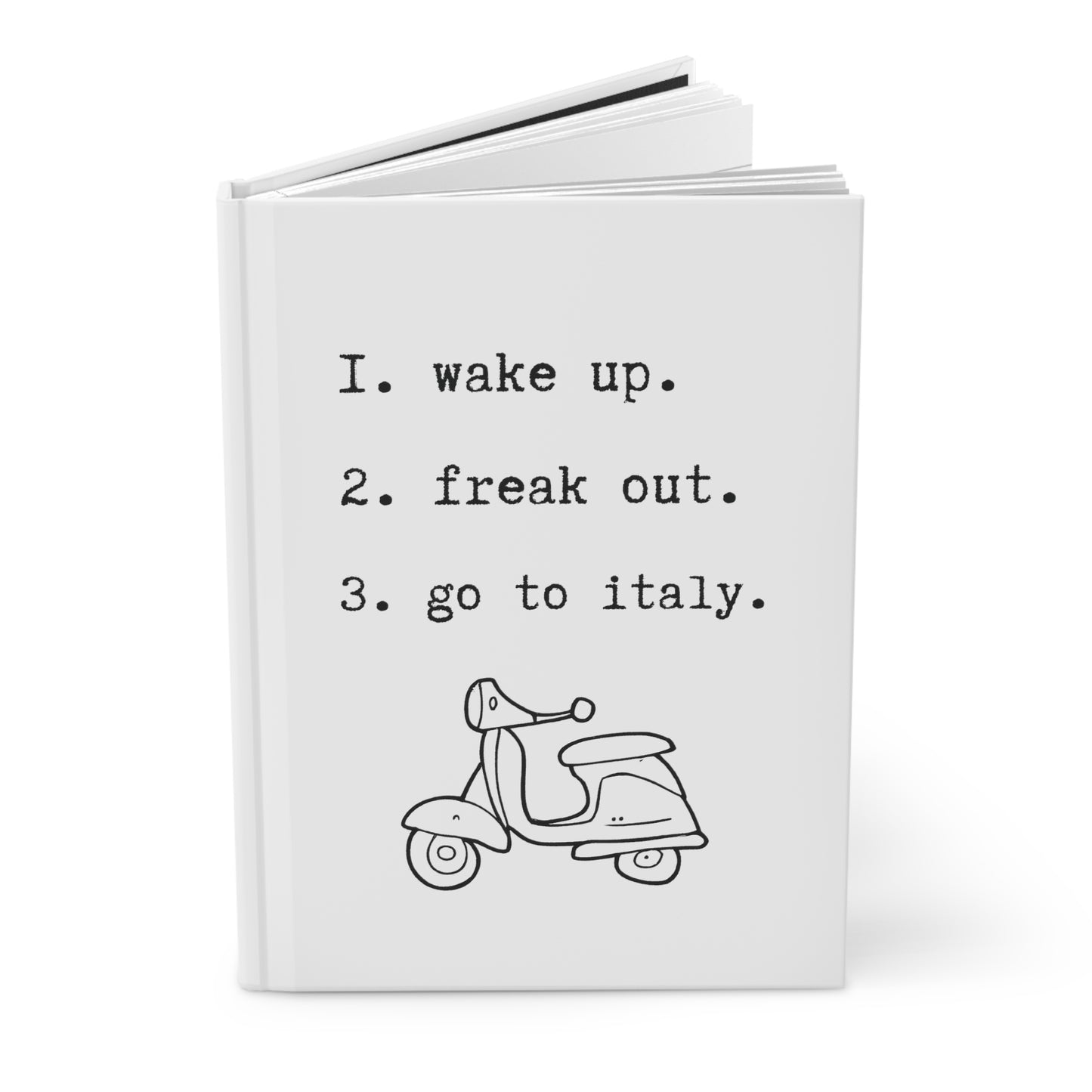 wake up. freak out. go to italy.-gianna jessen hardcover journal