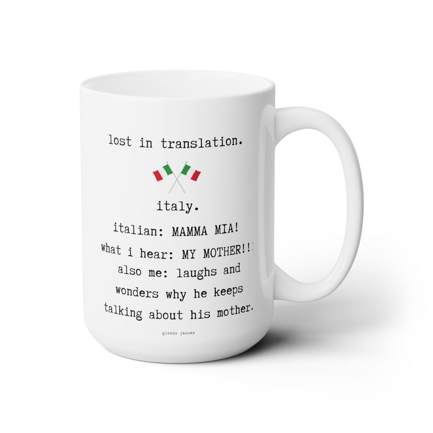 lost in translation. italy. mamma mia!-gianna jessen 15 oz white ceramic mug