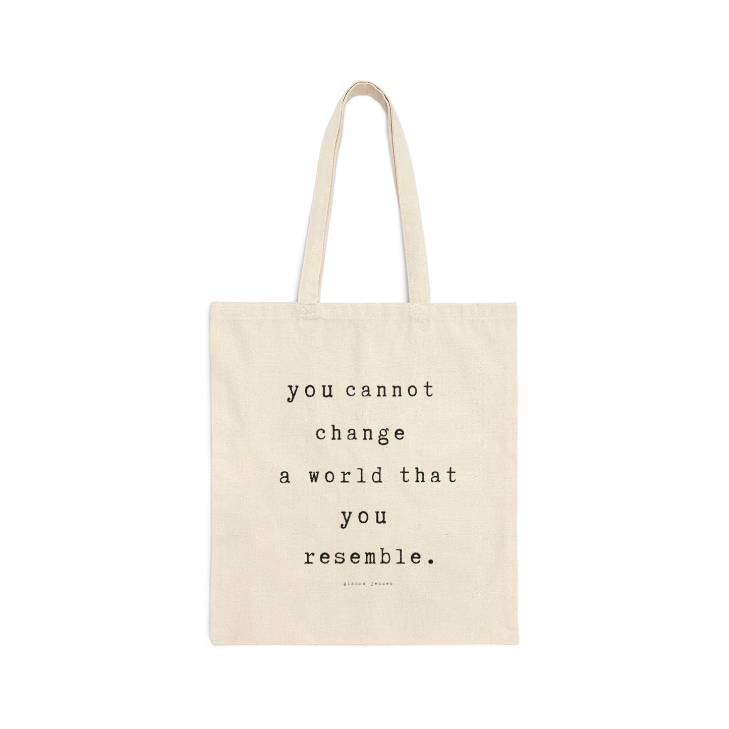 you cannot change a world that you resemble.-gianna jessen tote bag