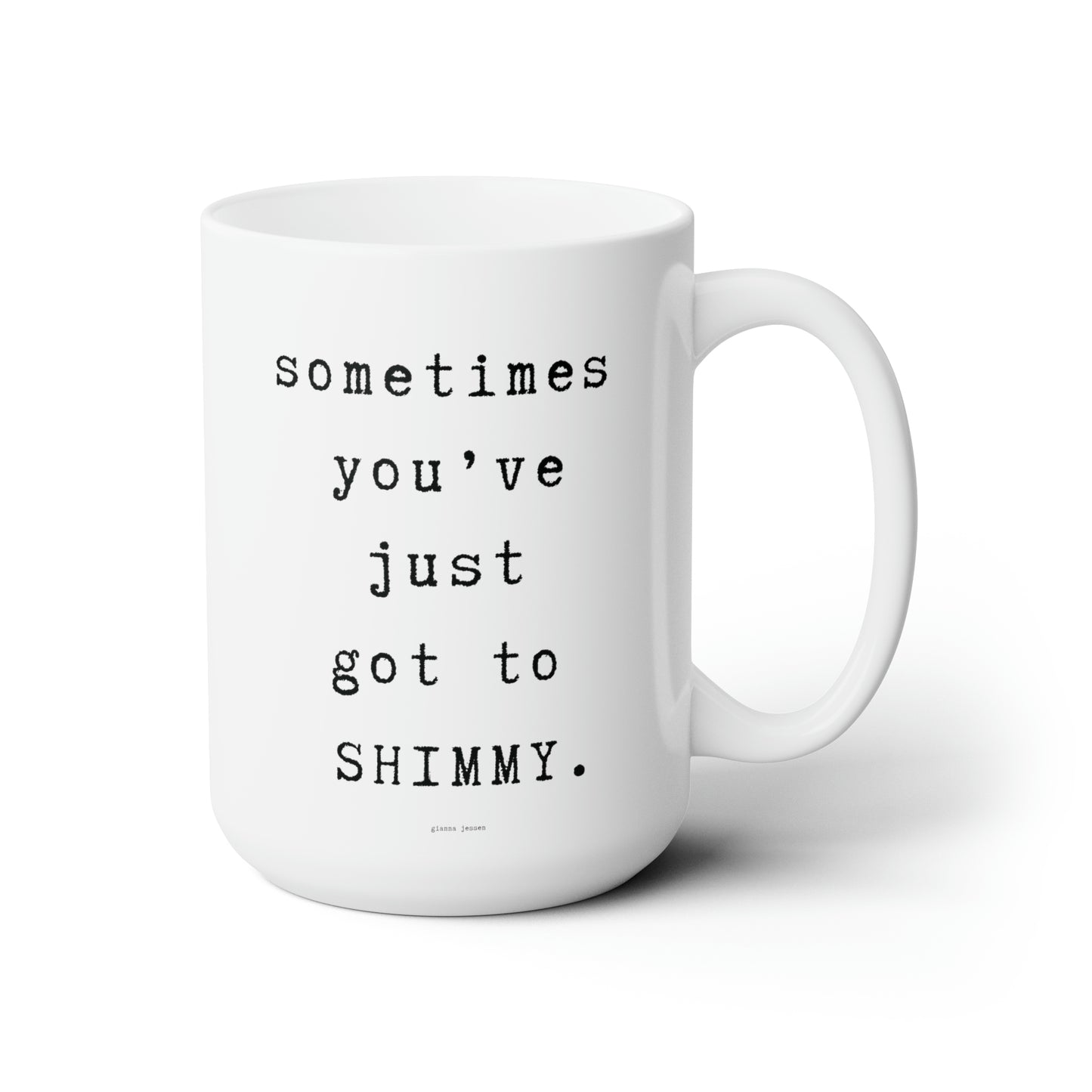 shimmy, honey.-gianna jessen 15 oz ceramic mug