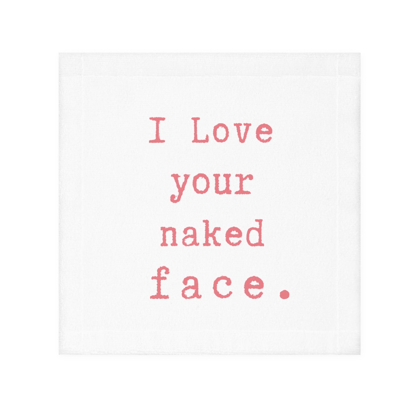 i Love your naked face.-gianna jessen face towel