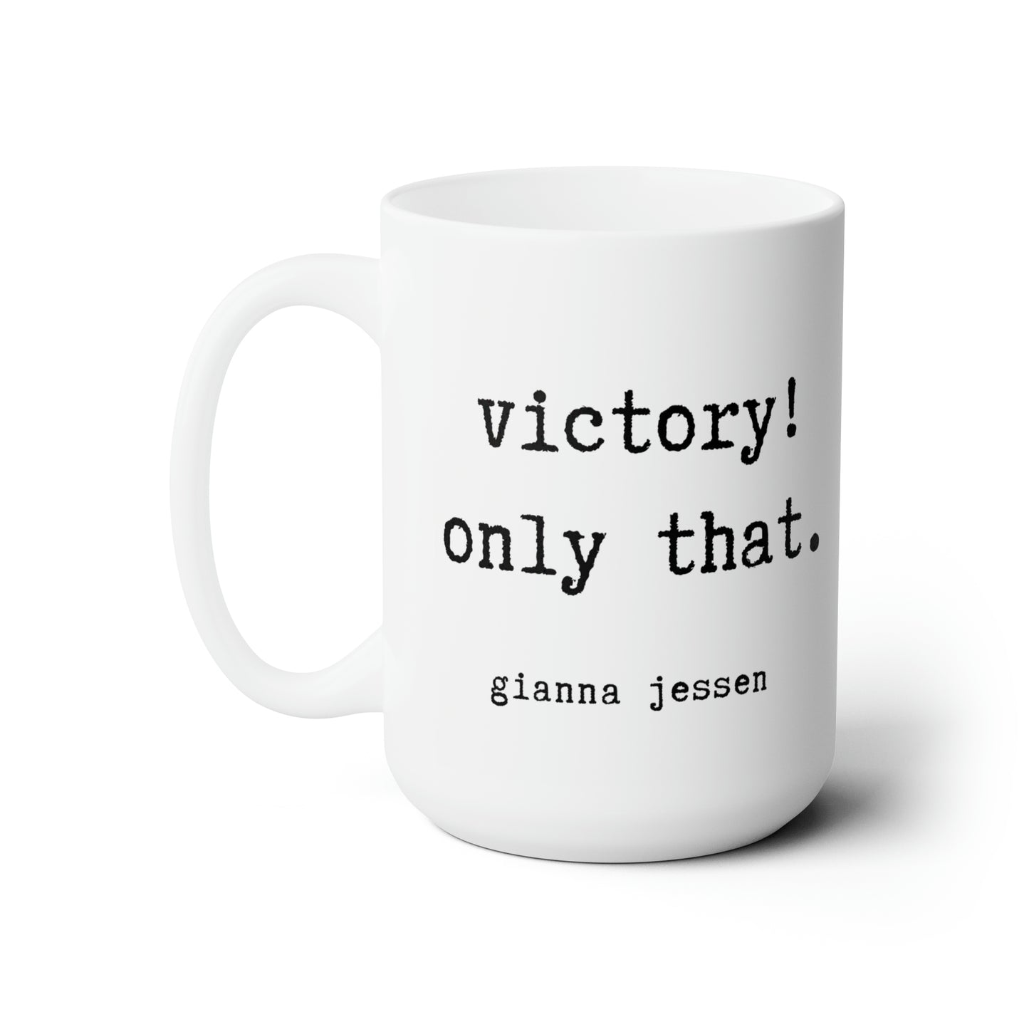 victory! only that.-gianna jessen 15 oz ceramic mug