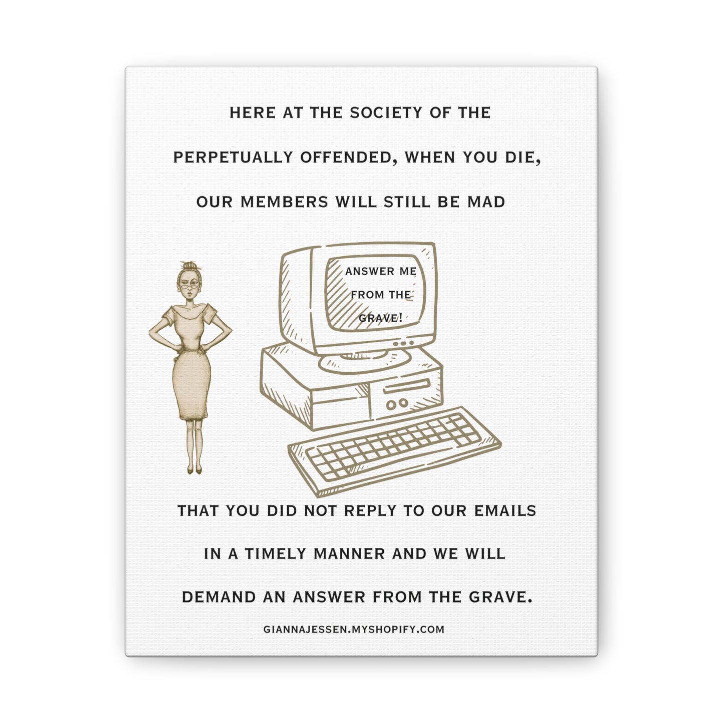 the society of the perpetually offended.--answer your email from the grave-gianna jessen- canvas stretched, 0.75" affiche