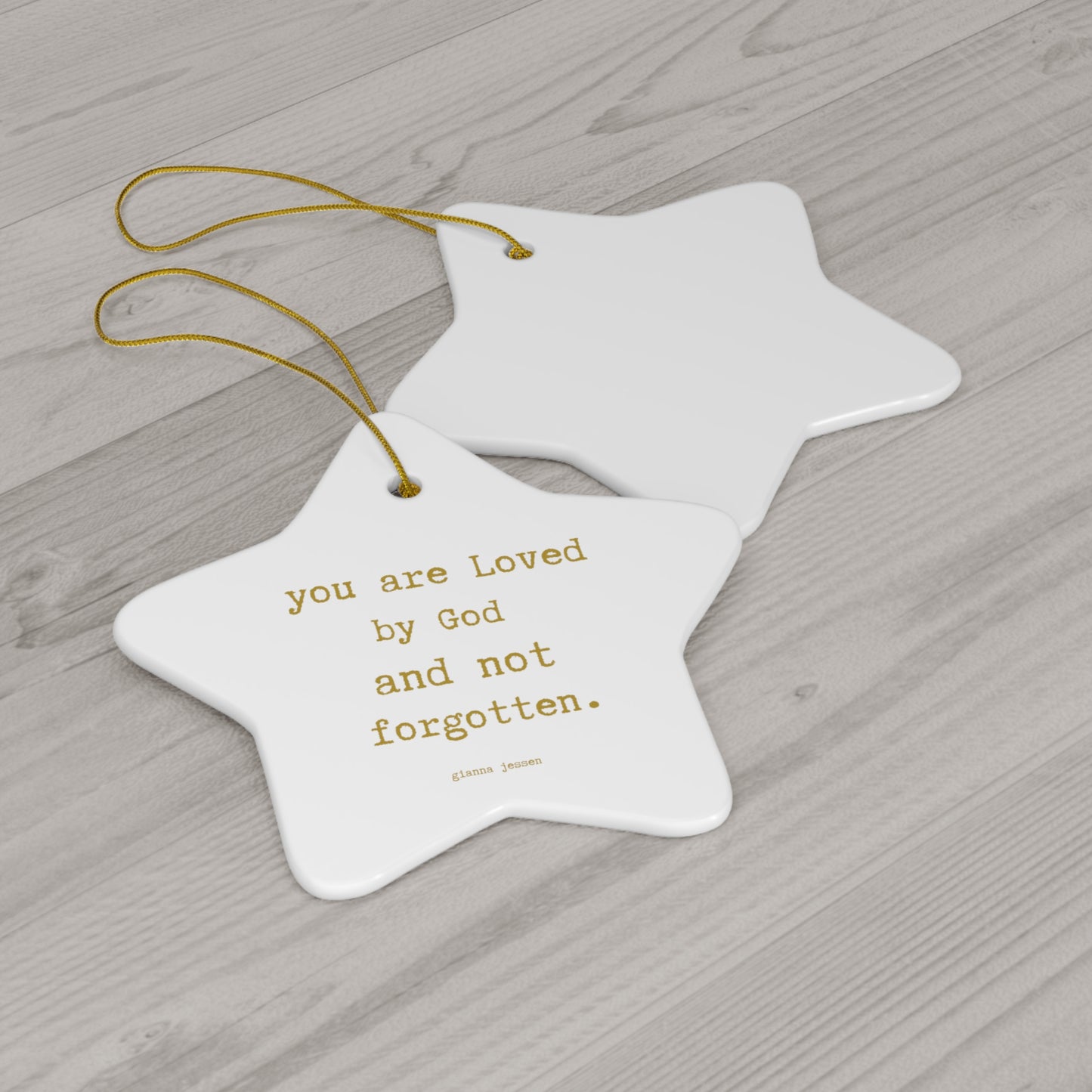 you are Loved by God and not forgotten.-gianna jessen ceramic star ornament. golden font.