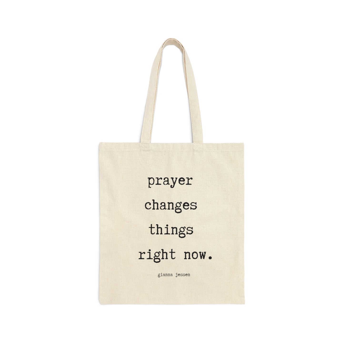 prayer changes things right now.-gianna jessen tote bag