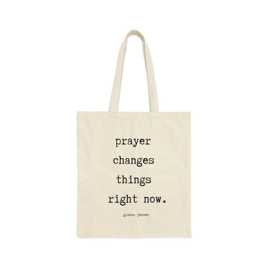 prayer changes things right now.-gianna jessen tote bag