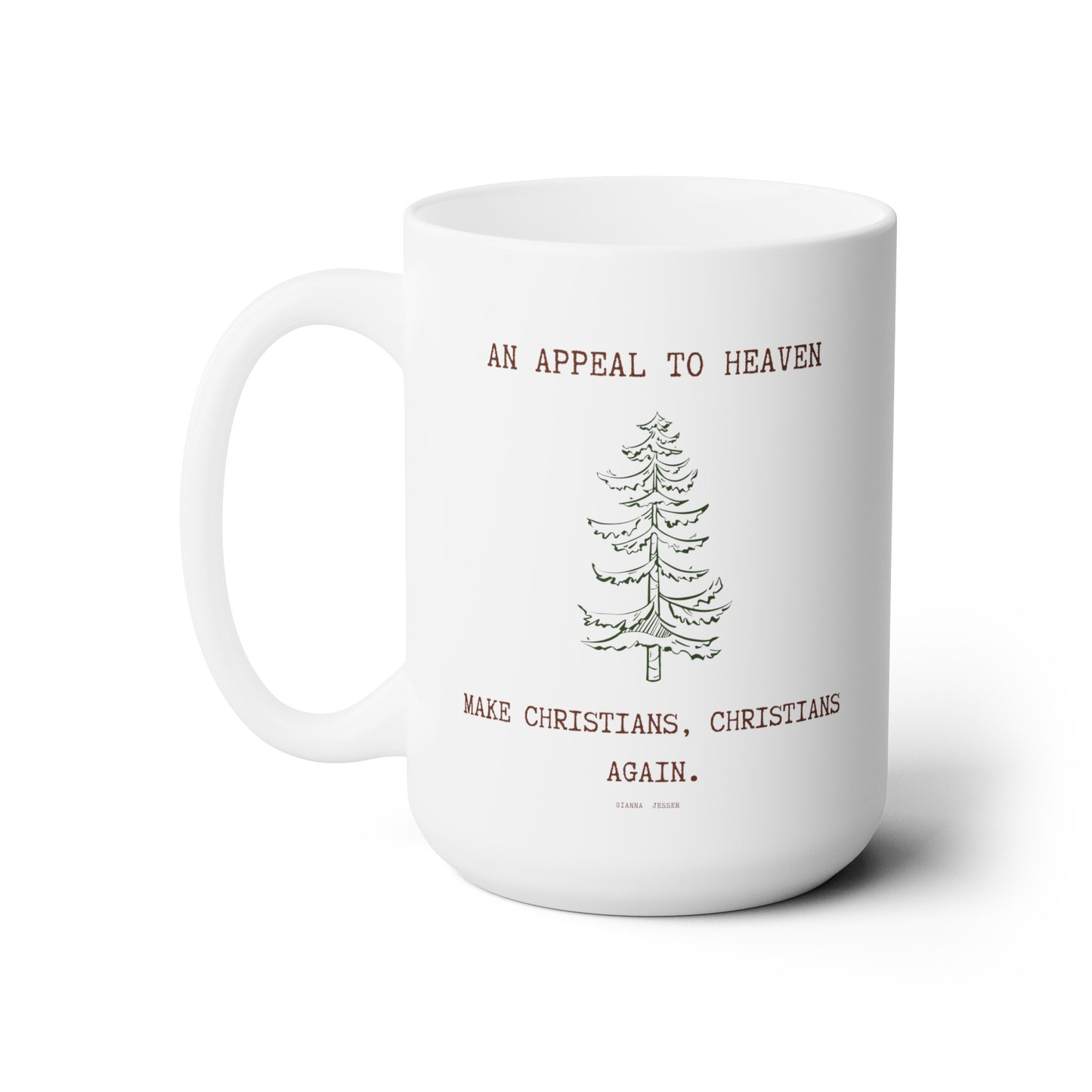 brown font an appeal to heaven. make christians, christians again.-gianna jessen 15 oz white ceramic mug