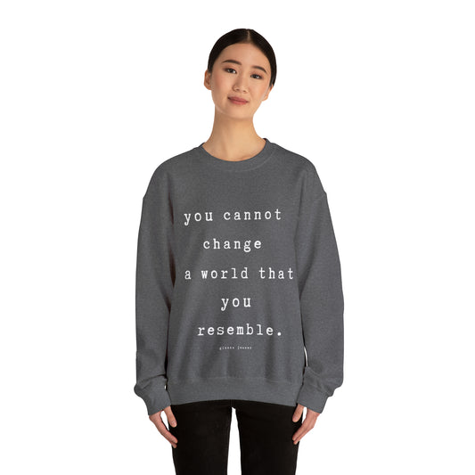 you cannot change a world that you resemble.- gianna jessen sweatshirt