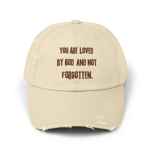 you are Loved by God not forgotten.-gianna jessen distressed cap.