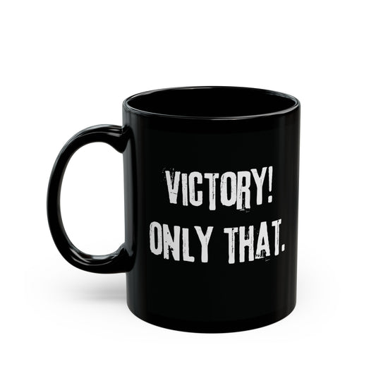 victory! only that.- gianna jessen 11 oz  black ceramic mug