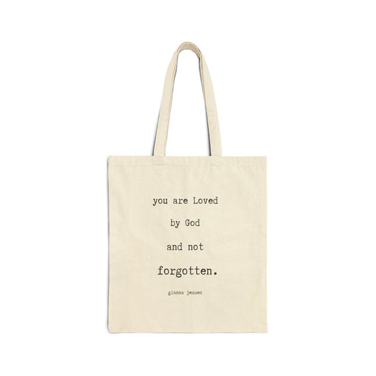 you are Loved by God and not forgotten.-gianna jessen tote bag