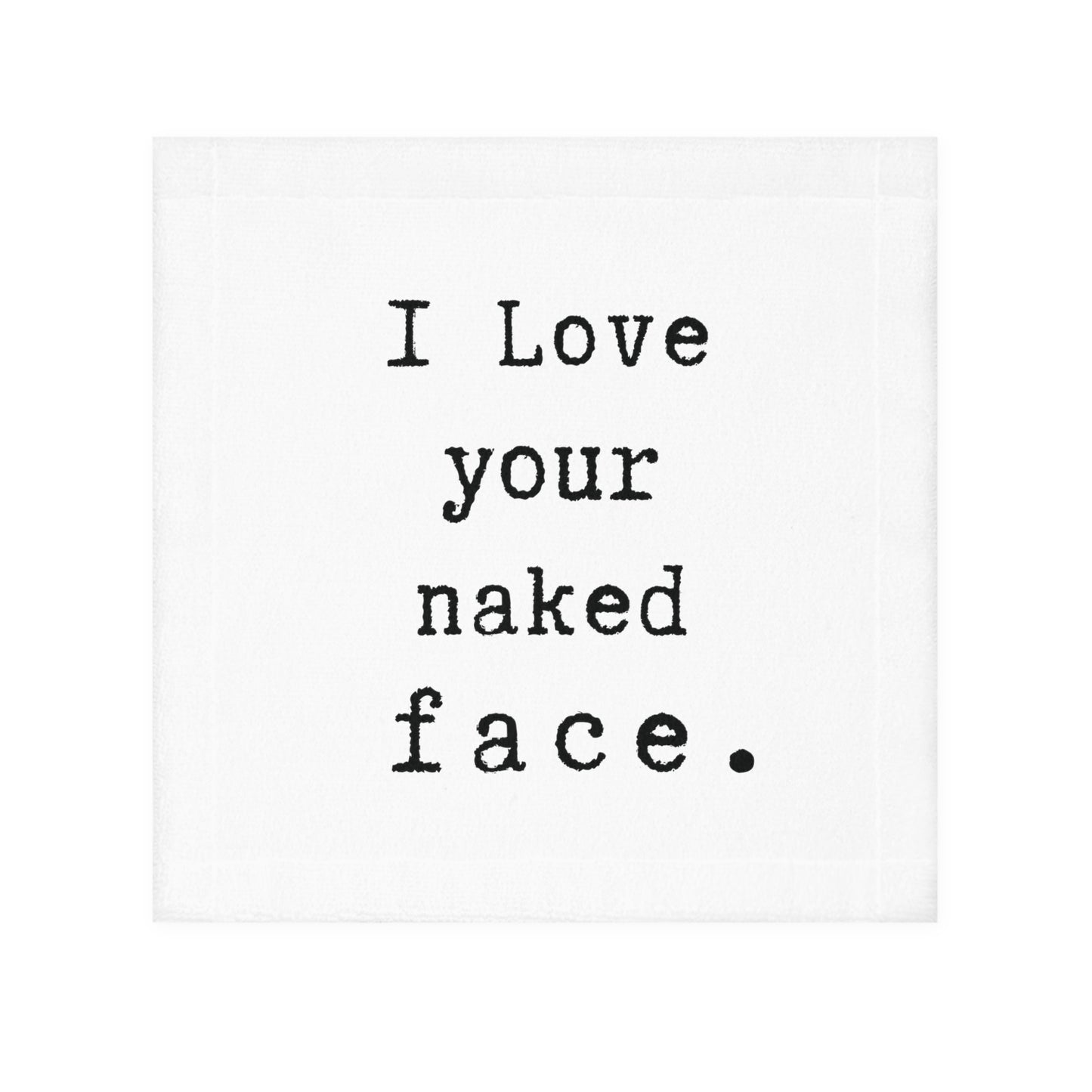 i Love your naked face.-gianna jessen face towel