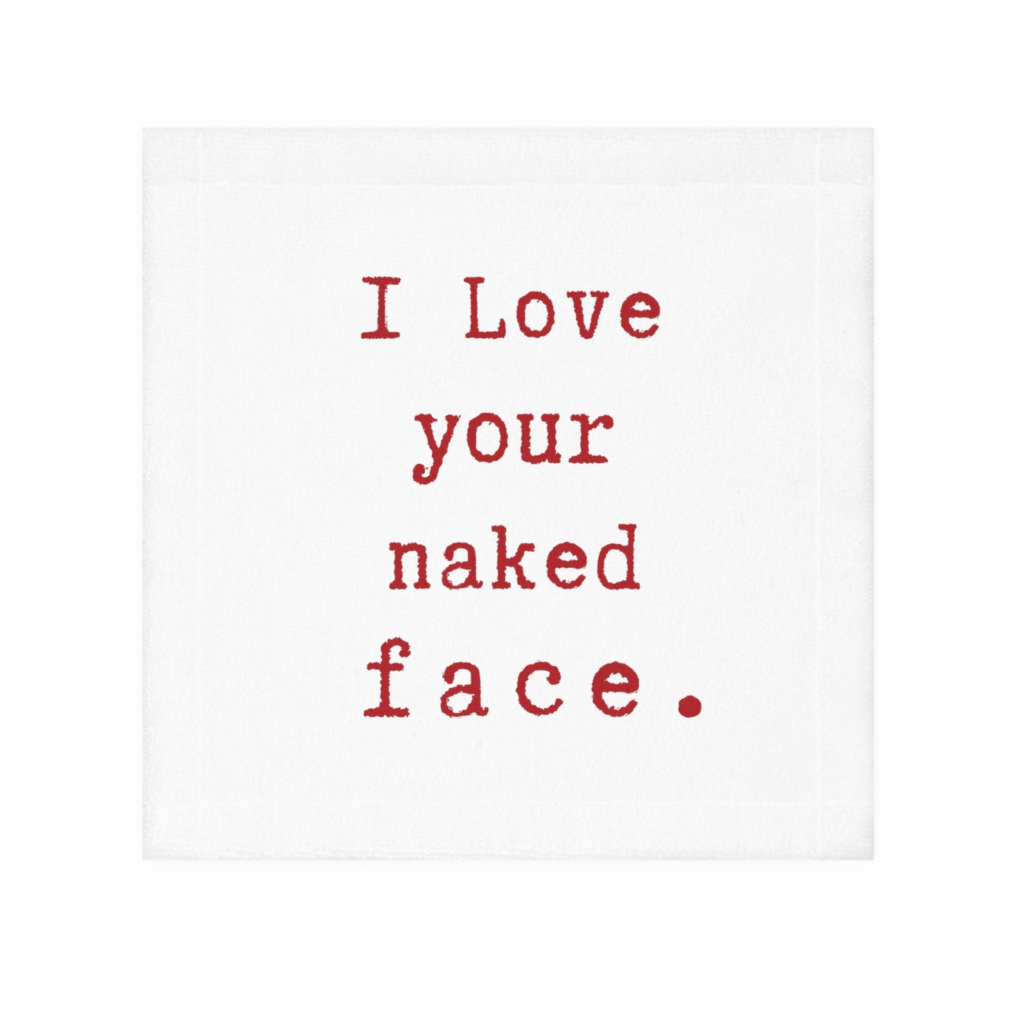 i Love your naked face.-gianna jessen face towel