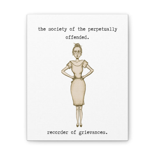 the society of the perpetually offended. recorder of grievances.-gianna jessen-canvas stretched, 0.75" affiche