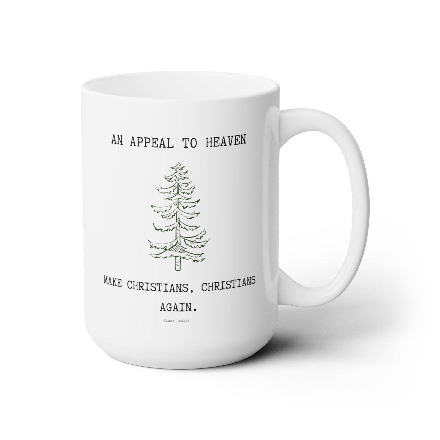 an appeal to heaven. make christians, christians again.-gianna jessen 15 oz white ceramic mug