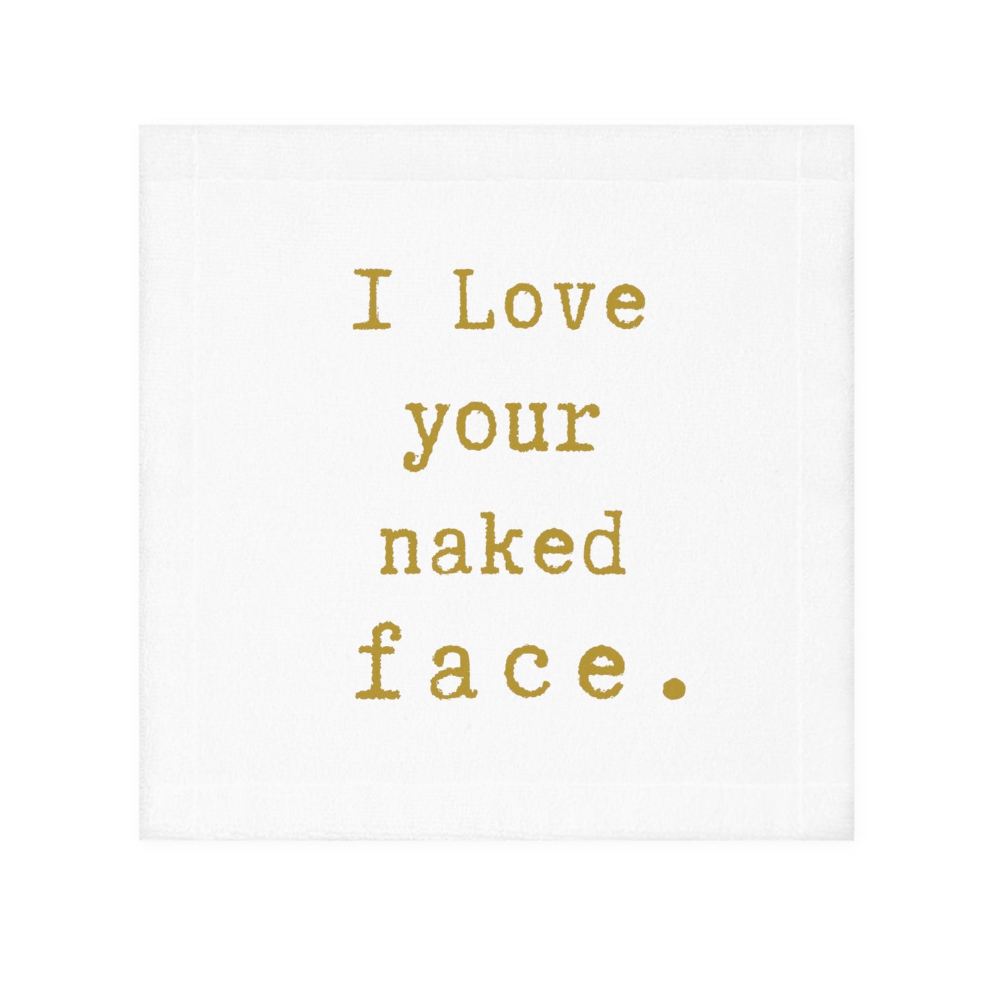 i Love your naked face.-gianna jessen face towel