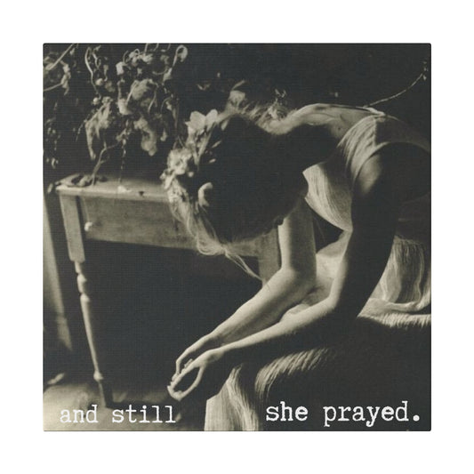 and still she prayed.- gianna jessen matte canvas, stretched, 0.75"