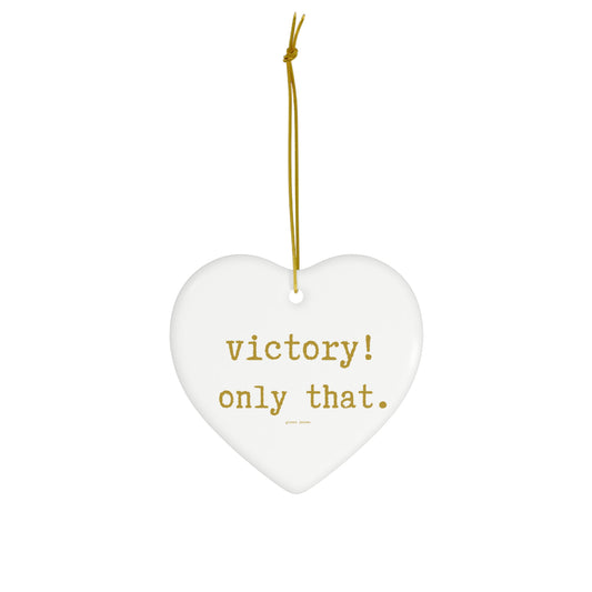 victory! only that.-gianna jessen ceramic ornament