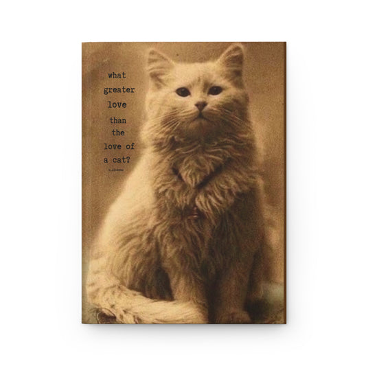 what greater Love than the Love of a cat?- charles dickens.-gianna jessen hardcover journal