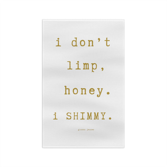 i don't limp, i SHIMMY.-gianna jessen tea towel